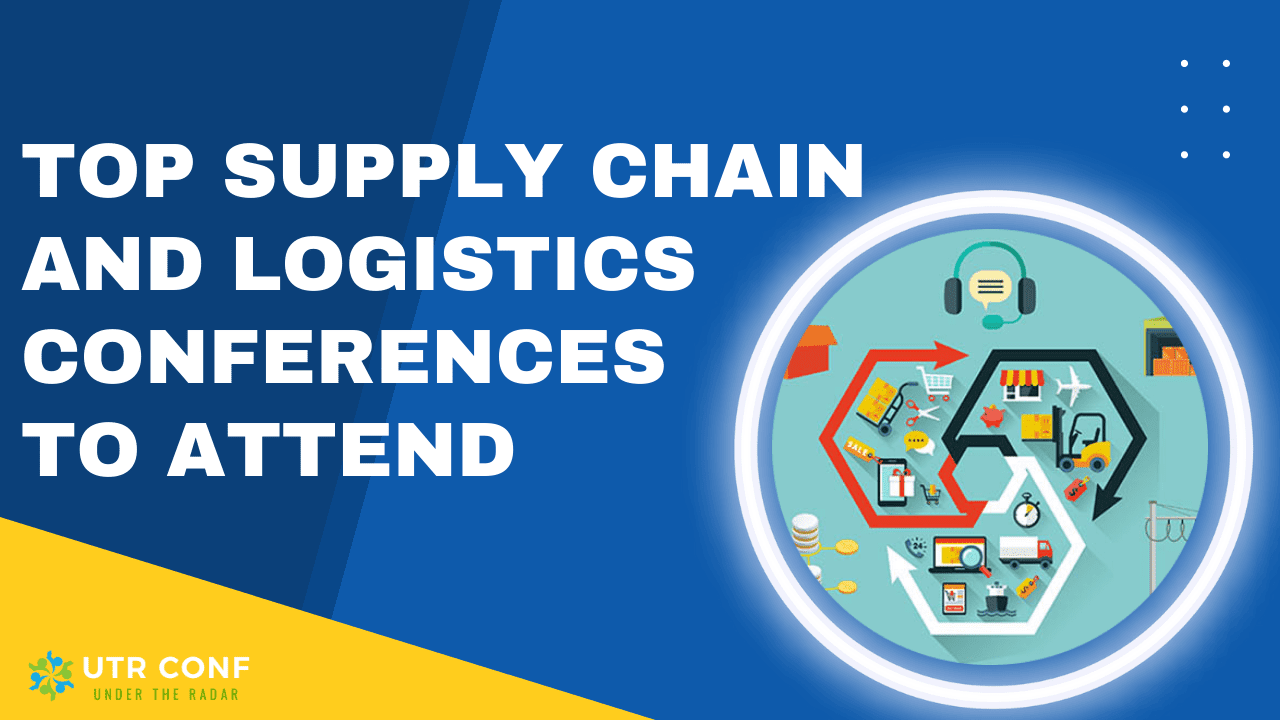 Top Supply Chain and Logistics Conferences to Attend in 2023