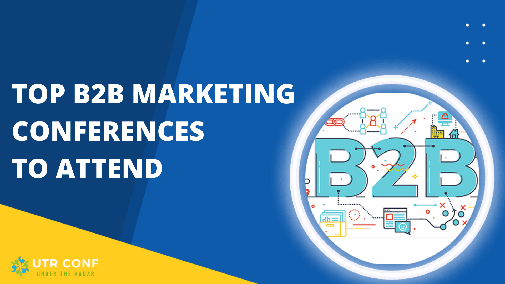 Best B2B Marketing Conferences In 2023