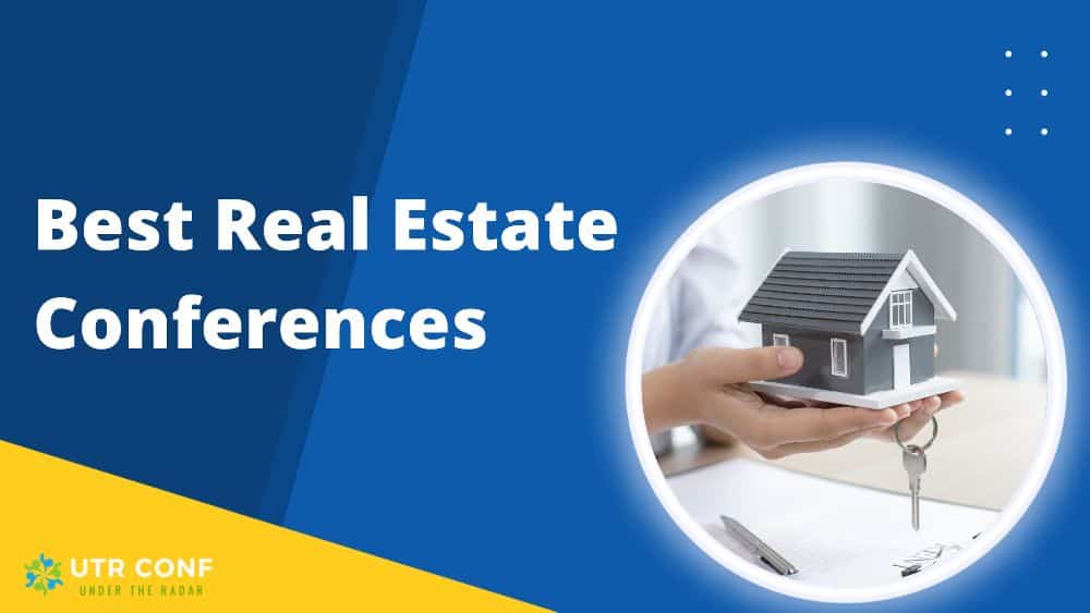 The Best Real Estate Conferences for 2023